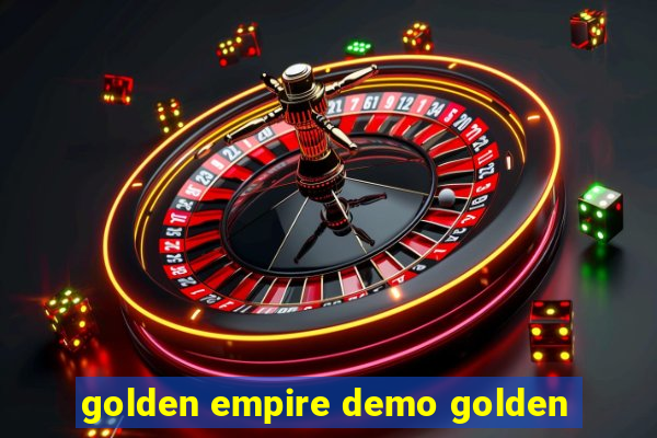 golden empire demo golden